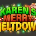 Karen’s Merry Meltdown