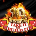 10x Minimum Take It or Build It