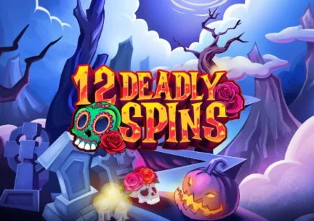 12 Deadly Spins