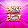 2 Fast 2 Fruity