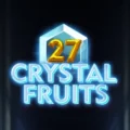 27 Crystal Fruits