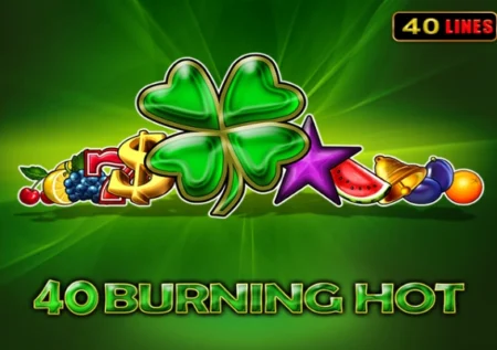 40 Burning Hot