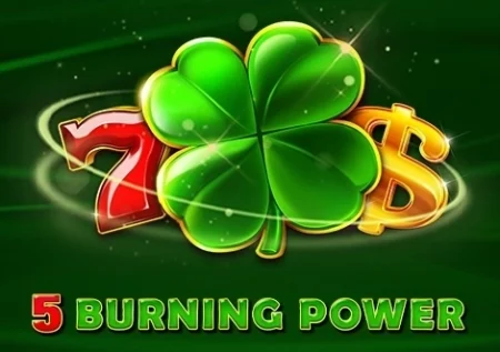 5 Burning Power