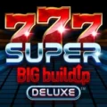 777 Super Big BuildUp Deluxe