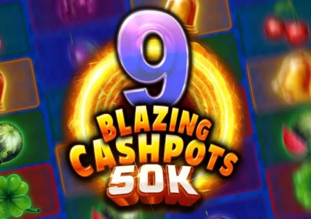 9 Blazing Cashpots 50k