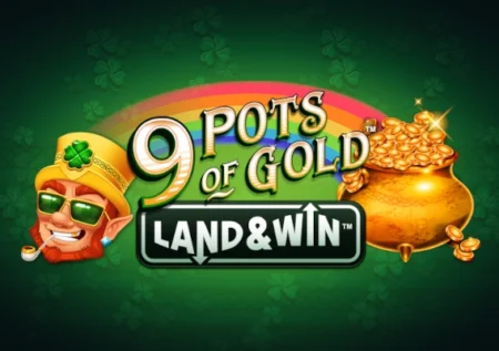 9 Pots of Gold Land & Win