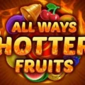 All Ways Hotter Fruits