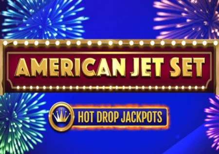 American Jet Set Hot Drop Jackpots