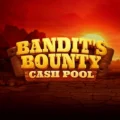 Bandit’s Bounty Cash Pool