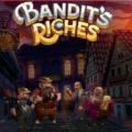 Bandit’s Riches