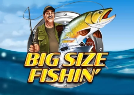Big Size Fishin’