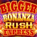 Bigger Bonanza Rush Express