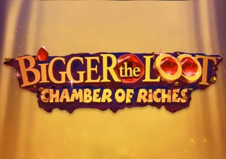 Bigger the Loot Chamber of Riches