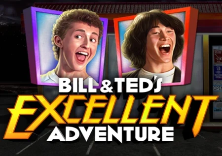 Bill & Ted’s Excellent Adventure