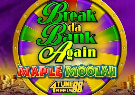 Break Da Bank Again Maple Moolah 4Tune Reels