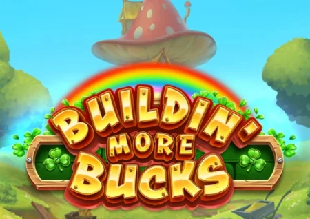 Buildin’ More Bucks