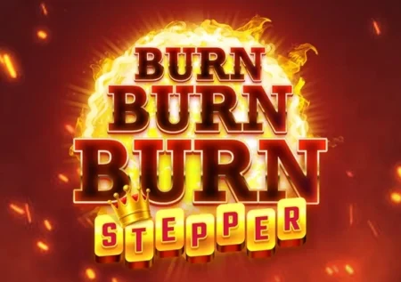 Burn Burn Burn Stepper