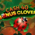 Cash 40 Bonus Clover