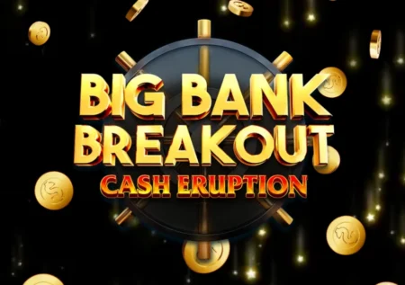 Cash Eruption Big Bank Breakout