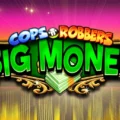 Cops ‘n’ Robbers Big Money