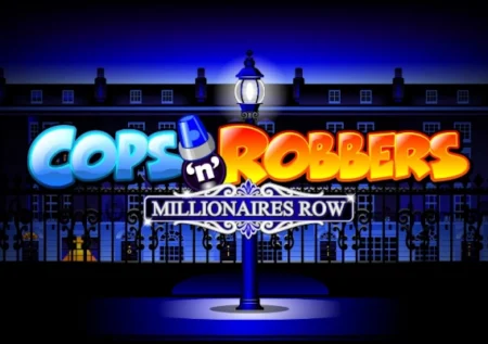 Cops’n’Robbers Millionaires Row