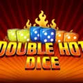 Double Hot Dice