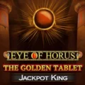 Eye of Horus The Golden Tablet Jackpot King