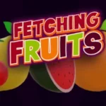 Fetching Fruits