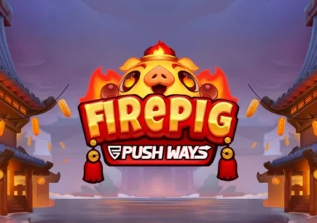 Fire Pig Push Ways