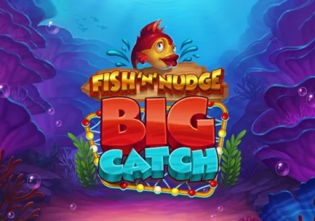 Fish ‘n’ Nudge Big Catch