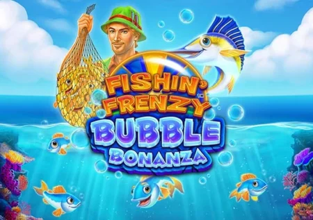 Fishin’ Frenzy Bubble Bonanza