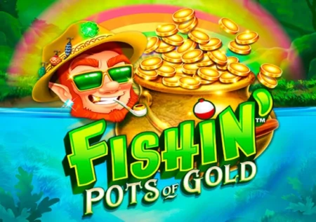 Fishin’ Pots Of Gold