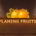Flaming Fruits