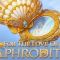 For The Love of Aphrodite