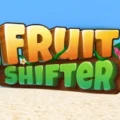 Fruit Shifter
