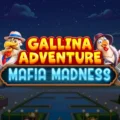 Gallina Adventure – Mafia Madness