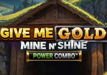 Give Me Gold: Mine n’ Shine Power Combo
