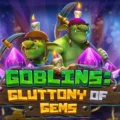 Goblins Gluttony of Gems