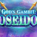 God’s Gambit: Poseidon