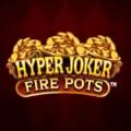 Hyper Joker Fire Pots