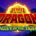 Jewel of the Dragon Valley of the Tiger