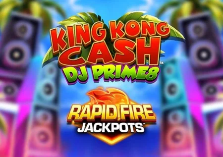 King Kong Cash DJ Prime8 Rapid Fire Jackpots