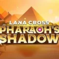Lana Cross in the Pharaoh’s Shadow