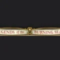 Legends of the Burning Seas