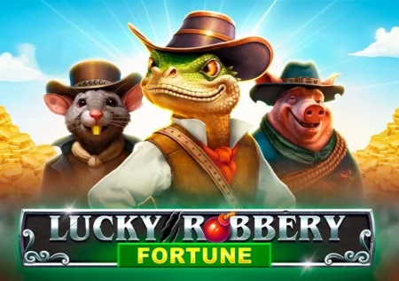 Lucky Robbery Fortune