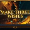 Make Three Wishes