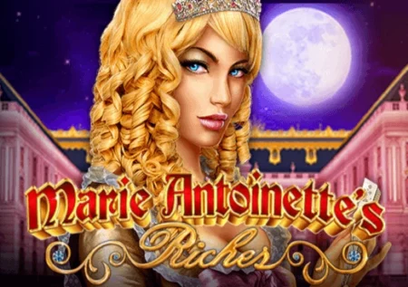 Marie Antoinette’s Riches