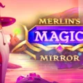 Merlin’s Magic Mirror