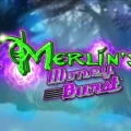 Merlin’s Money Burst