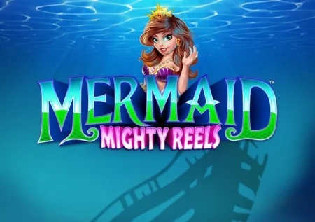 Mermaid Mighty Reels